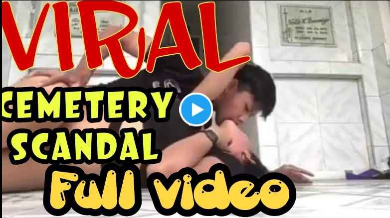 Cemetery Scandal Leaked Video?