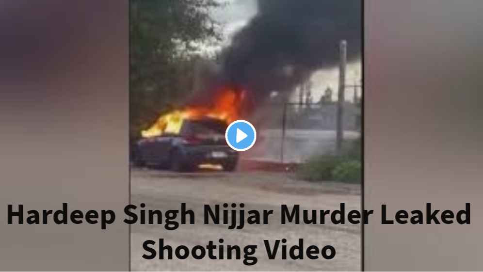 Watch Hardeep Singh Nijjar Murder Leaked Shooting Video