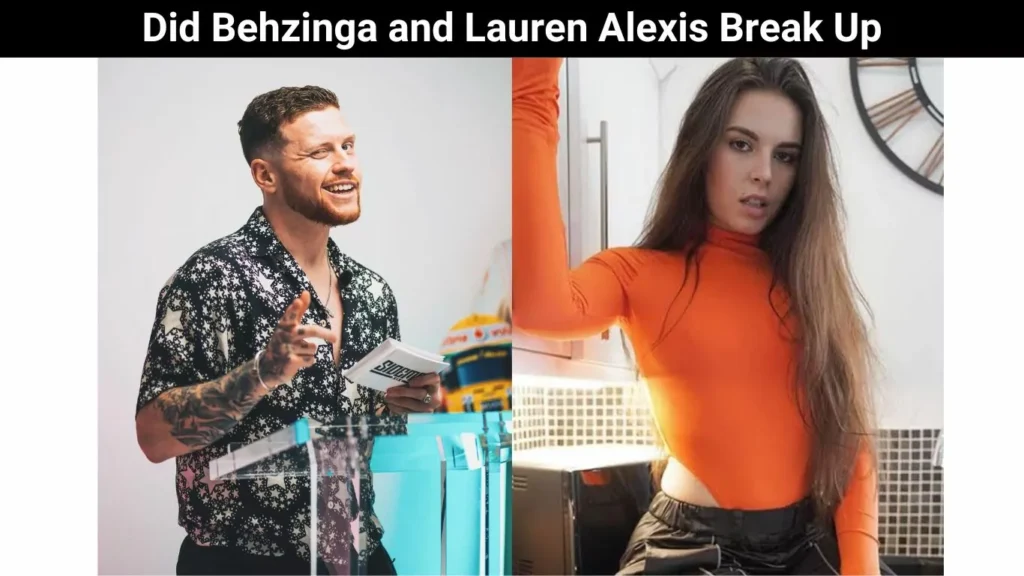 Did Behzinga and Lauren Alexis Break Up?